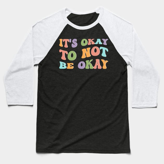 Mental Health Awareness Sunflower Its Okay To Not Be Okay Baseball T-Shirt by DonVector